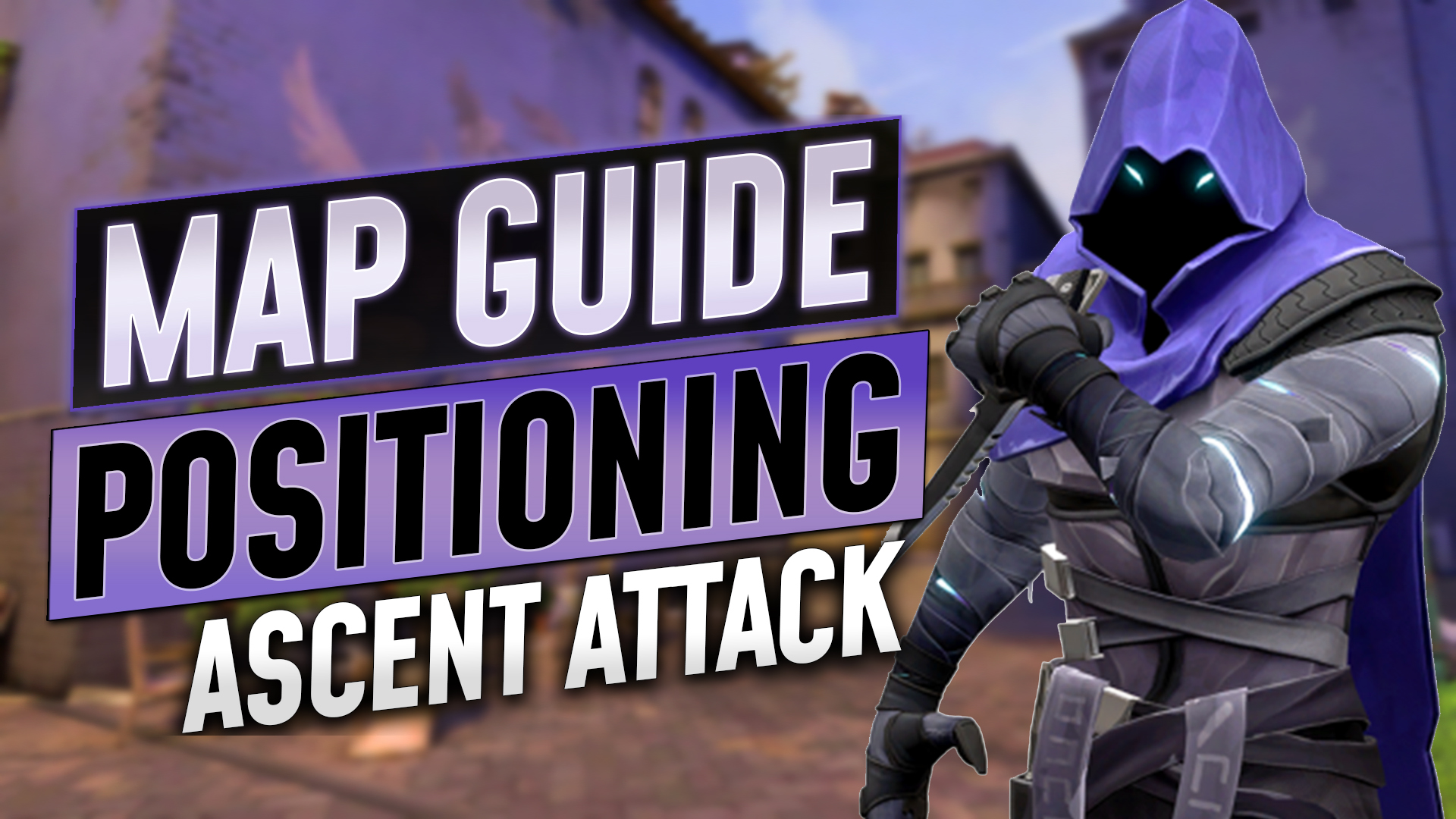 Valorant Map Guide: Ascent