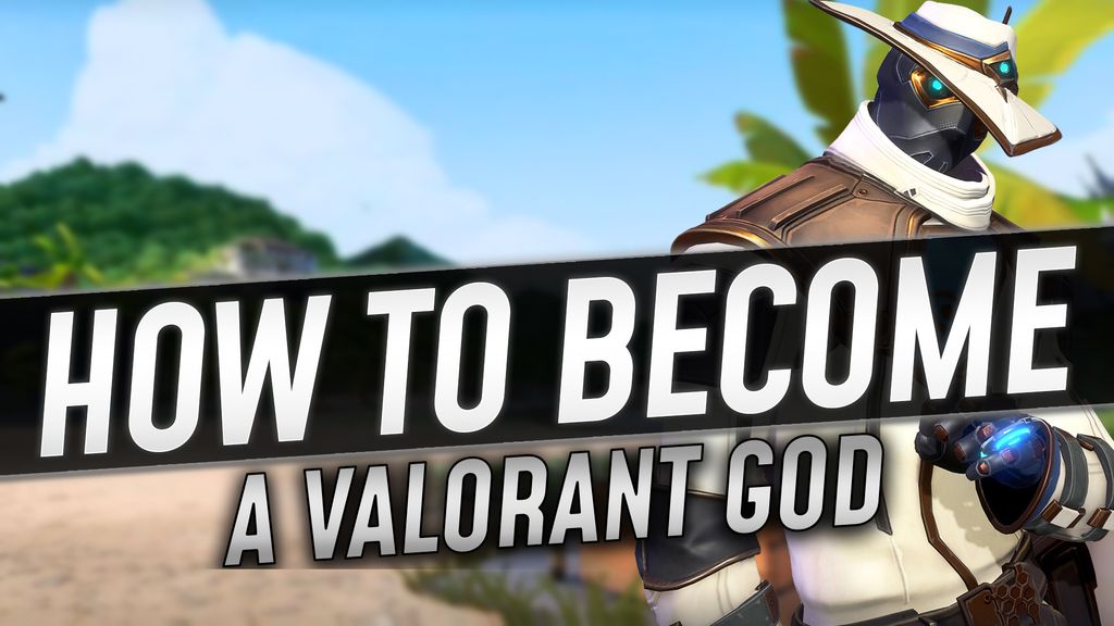 4 Steps to Become a Valorant God